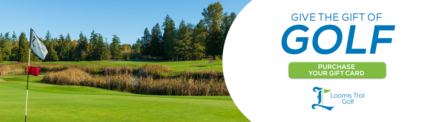 Purchase A Loomis Trail Golf Gift Card.